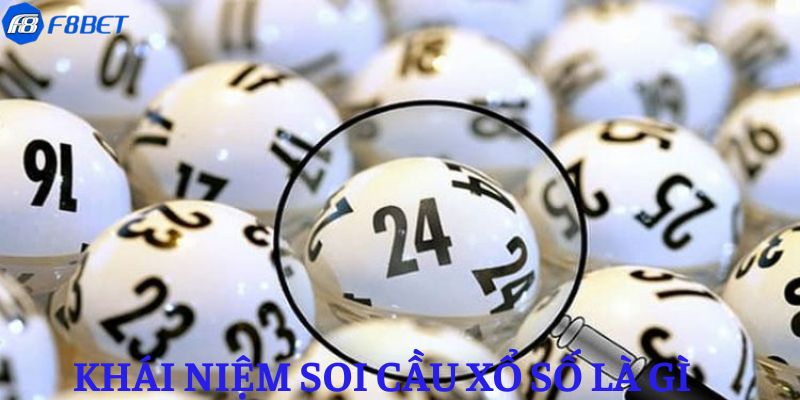 Tìm hiểu chung về khái niệm soi cầu xổ số